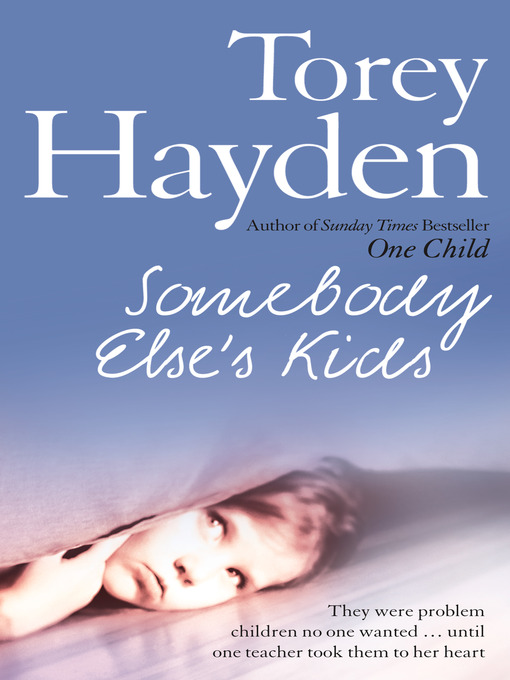 Title details for Somebody Else's Kids by Torey Hayden - Available